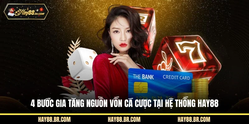 4 bước gia tăng nguồn vốn cá cược tại hệ thống HAY88