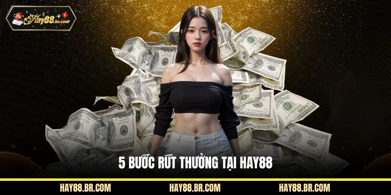 5 bước rút thưởng tại HAY88
