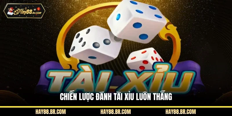 Chiến lược đánh Tài Xỉu luôn thắng