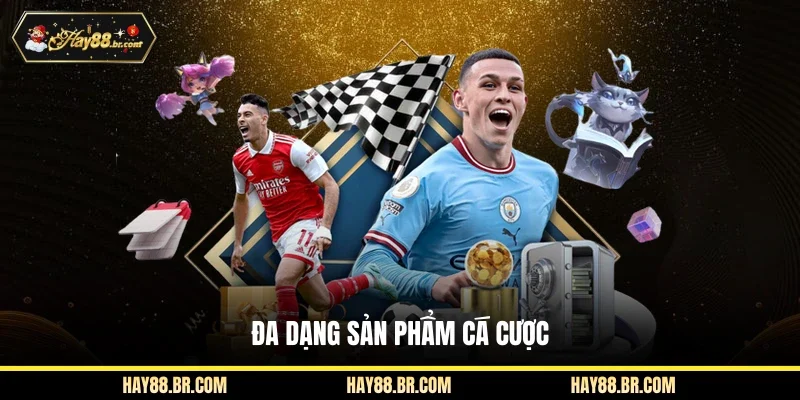 Đa dạng sản phẩm cá cược