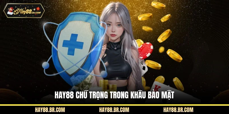 Hay88 chú trọng trong khâu bảo mật