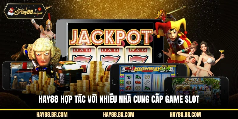 Hay88 hợp tác với nhiều nhà cung cấp game Slot