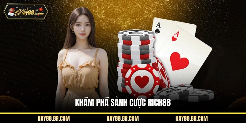 Khám phá sảnh cược Rich88