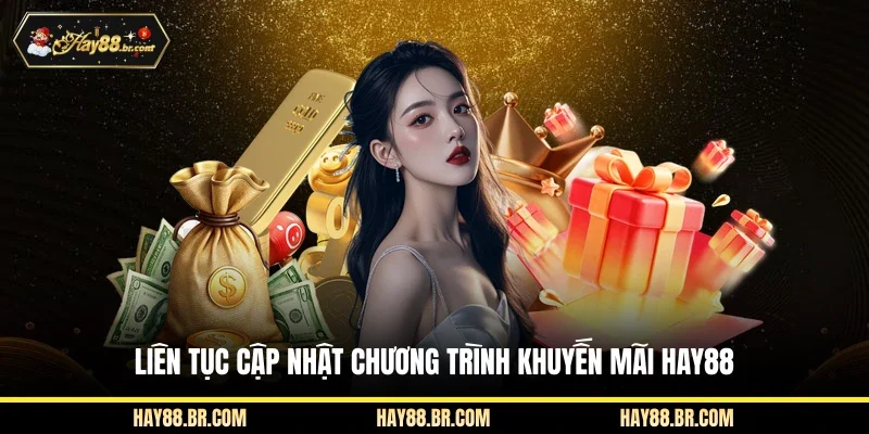 Liên tục cập nhật chương trình khuyến mãi Hay88