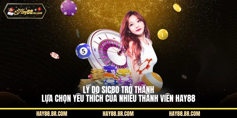 Lý do Sicbo trở thành lựa chọn yêu thích của nhiều thành viên HAY88