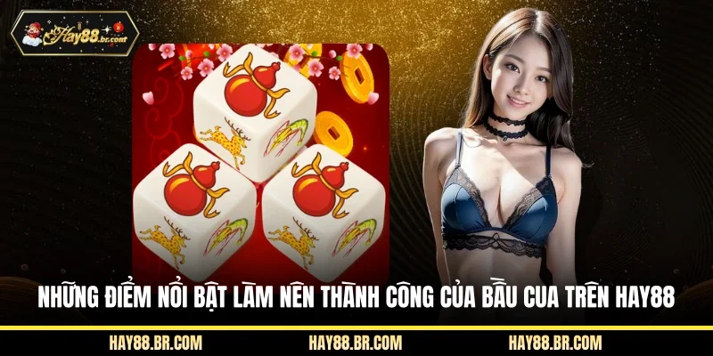 Những điểm nổi bật làm nên thành công của bầu cua trên HAY88