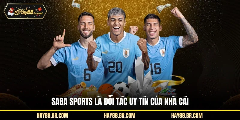 SABA Sports là đối tác uy tín của nhà cái