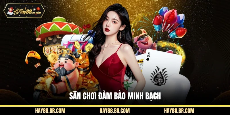 Sân chơi đảm bảo minh bạch