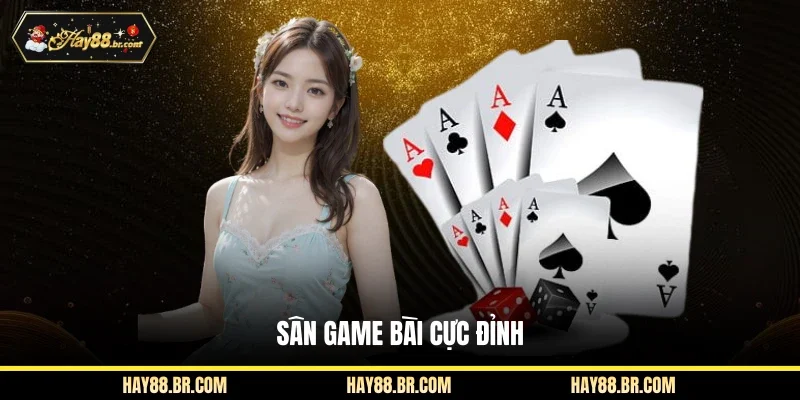 Sân game bài cực đỉnh
