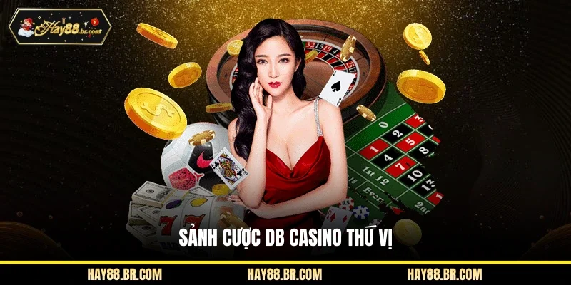 Sảnh cược DB casino thú vị