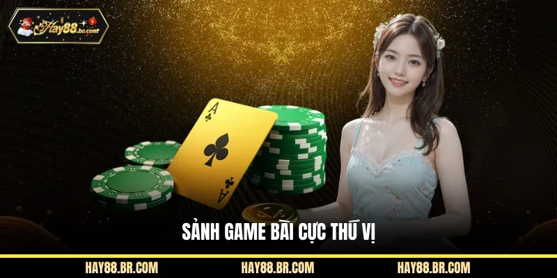 Sảnh game bài cực thú vị