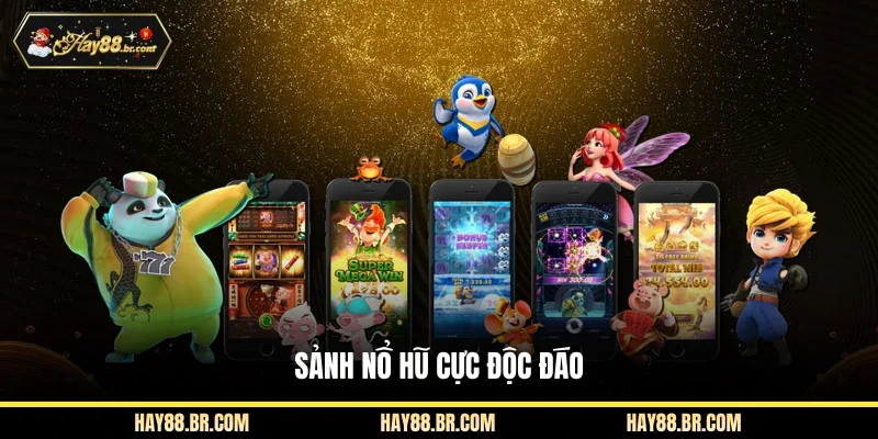 Sảnh nổ hũ cực độc đáo