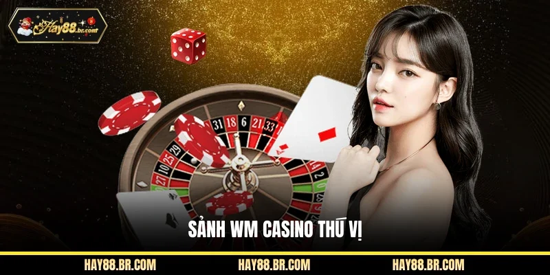 Sảnh WM casino thú vị