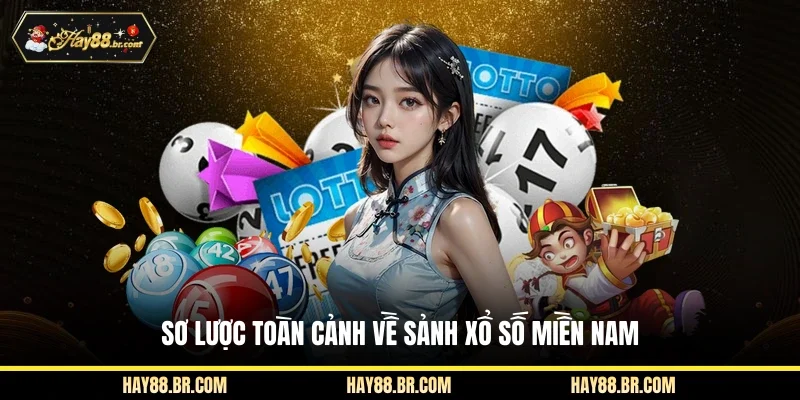 Sơ lược toàn cảnh về sảnh xổ số miền Nam