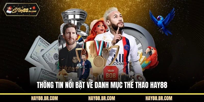 Thông tin nổi bật về danh mục thể thao Hay88