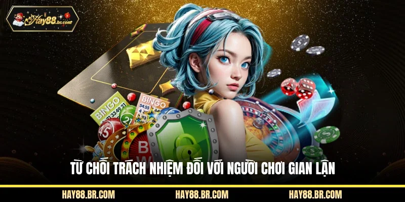 Từ chối trách nhiệm đối với người chơi gian lận
