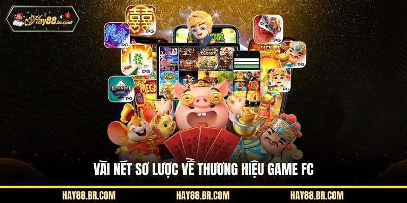 Vài nét sơ lược về thương hiệu game FC