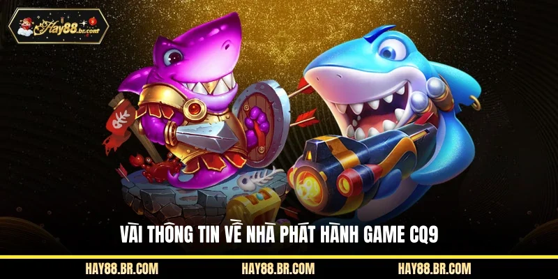 Vài thông tin về nhà phát hành game CQ9